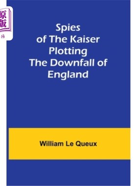 海外直订Spies of the Kaiser: Plotting the Downfall of England 《皇帝的间谍：策划英国的衰落