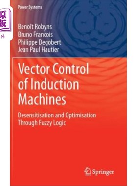 海外直订Vector Control of Induction Machines: Desensitisation and Optimisation Through F 感应电机的矢量控制:通过模