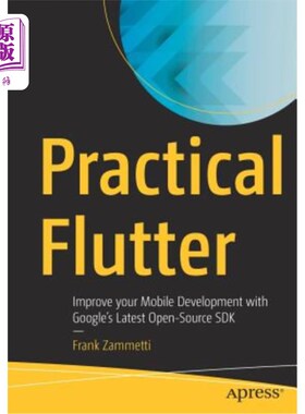 海外直订Practical Flutter: Improve Your Mobile Development with Google's Latest Open-Sou 实用颤振：使用goo