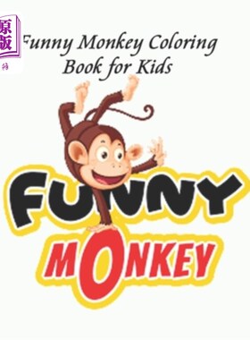 海外直订Funny Monkey Coloring Book for Kids: Great Gift for Boys & Girls age 3-8 儿童滑稽猴子涂色书:3-8岁男孩和女孩