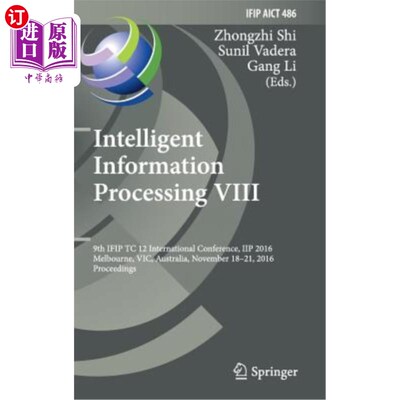 海外直订Intelligent Information Processing VIII: 9th Ifip Tc 12 International Conference 智能信息处理VIII