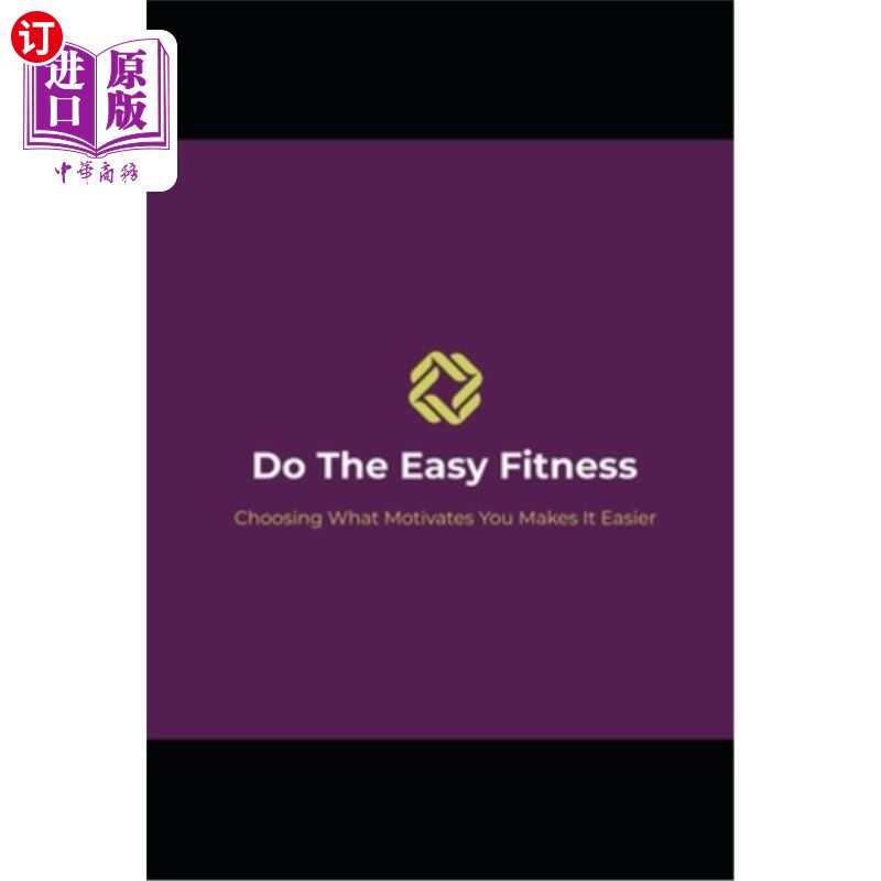 海外直订医药图书Do The Easy Fitness: Choosing What Motivates You Makes Things Easier! 做简单的健身:选择激励你的东西