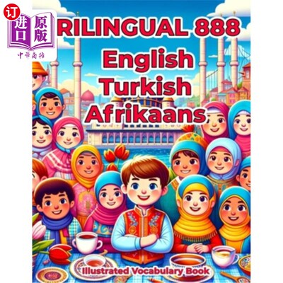 海外直订Trilingual 888 English Turkish Afrikaans Illustrated Vocabulary Book: Colorful E 三语888英语土耳其语南非语