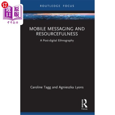海外直订Mobile Messaging and Resourcefulness: A Post-digital Ethnography 移动信息和智谋：后数字人种学