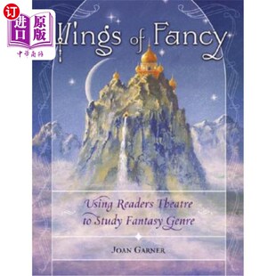 海外直订Wings of Fancy: Using Readers Theatre to Study Fantasy Genre 幻想之翼：利用读者剧场研究幻想类型