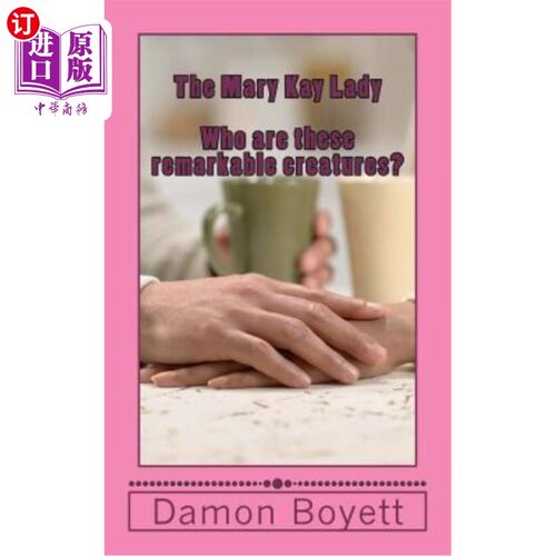 海外直订The Mary Kay Lady: Who are these remarkable creatures? 玫琳凯夫人：这些非凡的生物是谁？