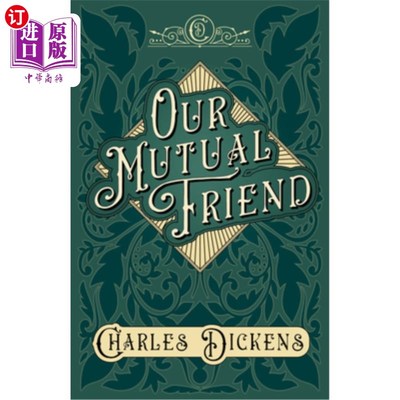 海外直订Our Mutual Friend: With Appreciations and Criticisms By G. K. Chesterton g·k·切斯特顿《我们共同的朋友:欣赏