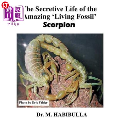 海外直订The Secretive Life of the Amazing 'Living Fossil' Scorpion