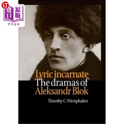海外直订Lyric Incarnate: The Dramas of Aleksandr Blok 歌词的化身:亚历山大·布洛克的戏剧
