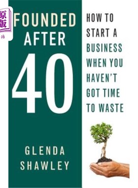 海外直订Founded After 40: How to start a business when you haven't got time to waste 40岁后创业:没时间浪费的时候如
