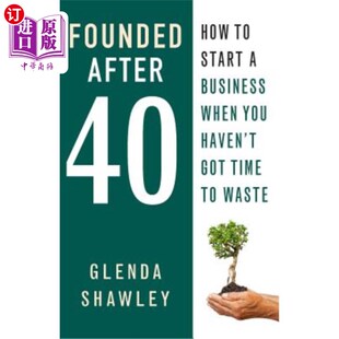 海外直订Founded when time you haven 时候如 40岁后创业 没时间浪费 How start business got waste After