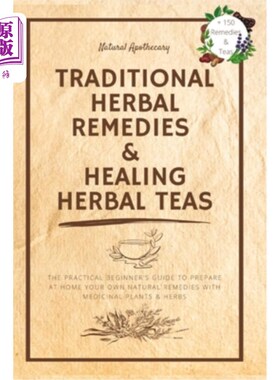 海外直订医药图书Traditional Herbal Remedies & Healing Herbal Teas: The Practical Beginner's Guid 传统草药疗法和治愈