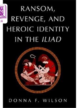 海外直订Ransom, Revenge, and Heroic Identity in the Iliad 《伊利亚特》中的赎金、复仇与英雄身份