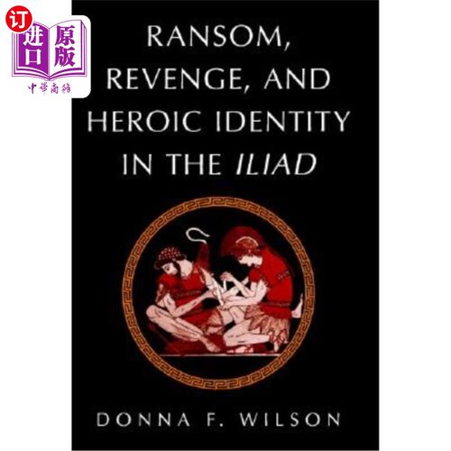 海外直订Ransom, Revenge, and Heroic Identity in the Iliad 《伊利亚特》中的赎金、复仇与英雄身份