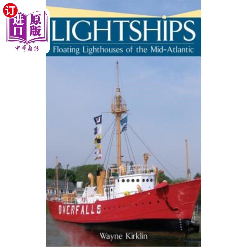 海外直订Lightships: Floating Lighthouses of the Mid-Atlantic 光船:大西洋中部的漂浮灯塔