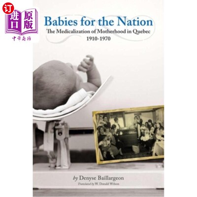 海外直订医药图书Babies for the Nation: The Medicalization of Motherhood in Quebec, 1910-1970 为国家而生的婴儿:魁北
