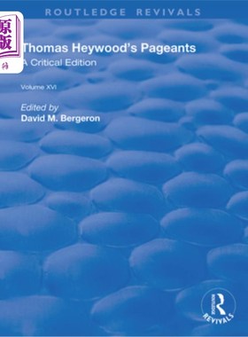 海外直订Thomas Heywood's Pageants: A Critical Edition 托马斯·海伍德的《选美比赛:批判版》