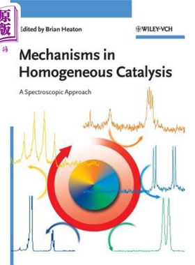 现货 均相催化的机制 光谱研究 Mechanisms In Homegeneous Catalysis 英文原版 Brian Heaton 中商原版