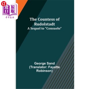 海外直订The Countess of Rudolstadt; A Sequel to Consuelo 鲁道夫施塔特伯爵夫人;《Consuelo》续集
