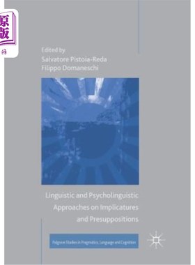 海外直订Linguistic and Psycholinguistic Approaches on Implicatures and Presuppositions 含蓄和预设的语言学和心理语言学研
