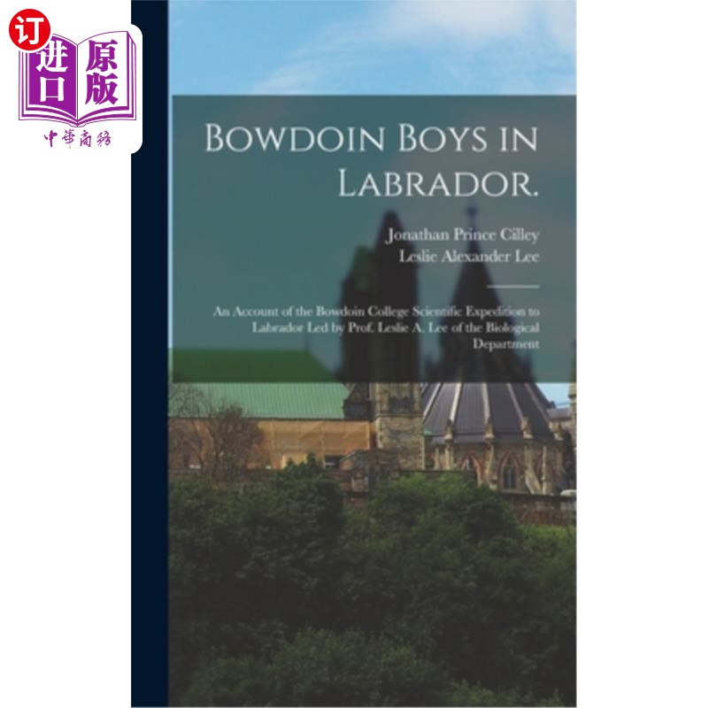 海外直订Bowdoin Boys in Labrador.: An Account of the Bowdoin College Scientific Expediti 拉布拉多的鲍登男孩。:鲍登