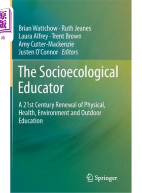 海外直订The Socioecological Educator: A 21st Century Renewal of Physical, Health, Enviro 社会生态教育家：体育、健康