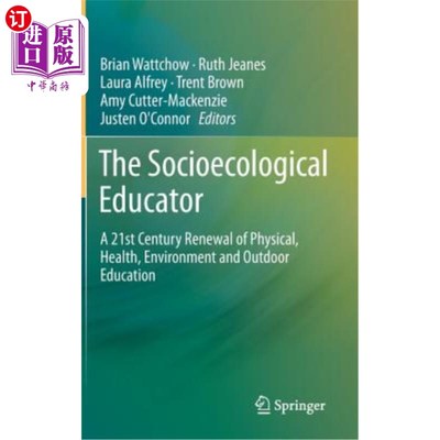 海外直订The Socioecological Educator: A 21st Century Renewal of Physical, Health, Enviro 社会生态教育家：体育、健康