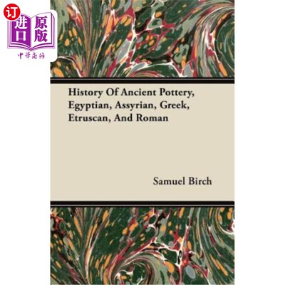 海外直订History of Ancient Pottery, Egyptian, Assyrian, Greek, Etruscan, and Roman 古陶器、埃及、亚述、希腊、伊特鲁