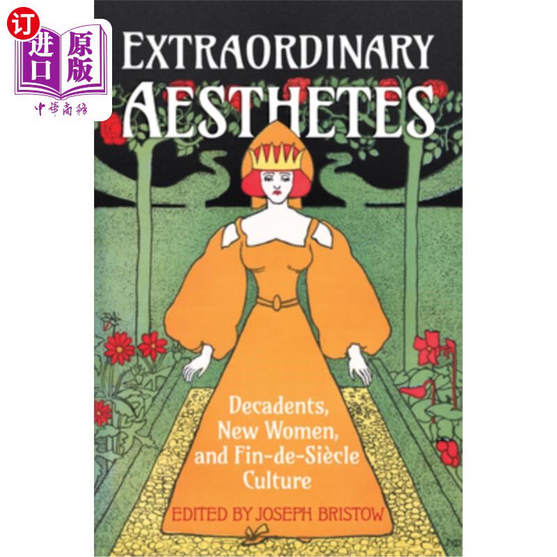 海外直订Extraordinary Aesthetes: Decadents, New Women, and Fin-de-Si�cle Culture 非凡的唯美主义者:颓废派、新