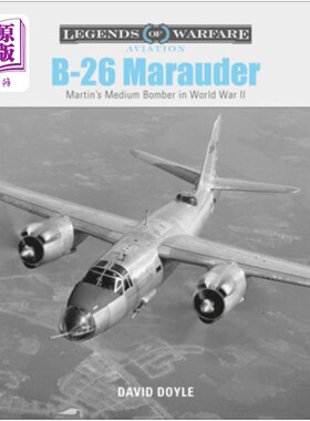 海外直订B-26 Marauder: Martin's Medium Bomber in World War II B-26掠夺者:二战中马丁的中型轰炸机