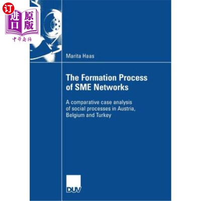 海外直订The Formation Process of Sme Networks: A Comparative Case Analysis of Social Pro 中小企业网络的形成过程:奥地利