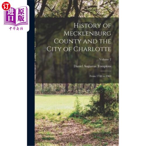 海外直订History of Mecklenburg County and the City of Charlotte: From 1740 to 1903; Volu 梅克伦堡县和夏洛特市的历史