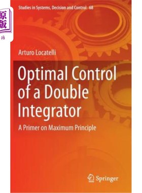 海外直订Optimal Control of a Double Integrator: A Primer on Maximum Principle 双积分器的最优控制:极大原理入门