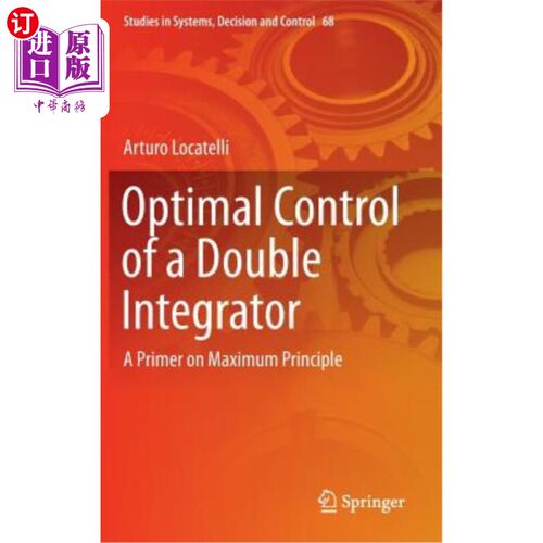 海外直订Optimal Control of a Double Integrator: A Primer on Maximum Principle 双积分器的最优控制:极大原理入门