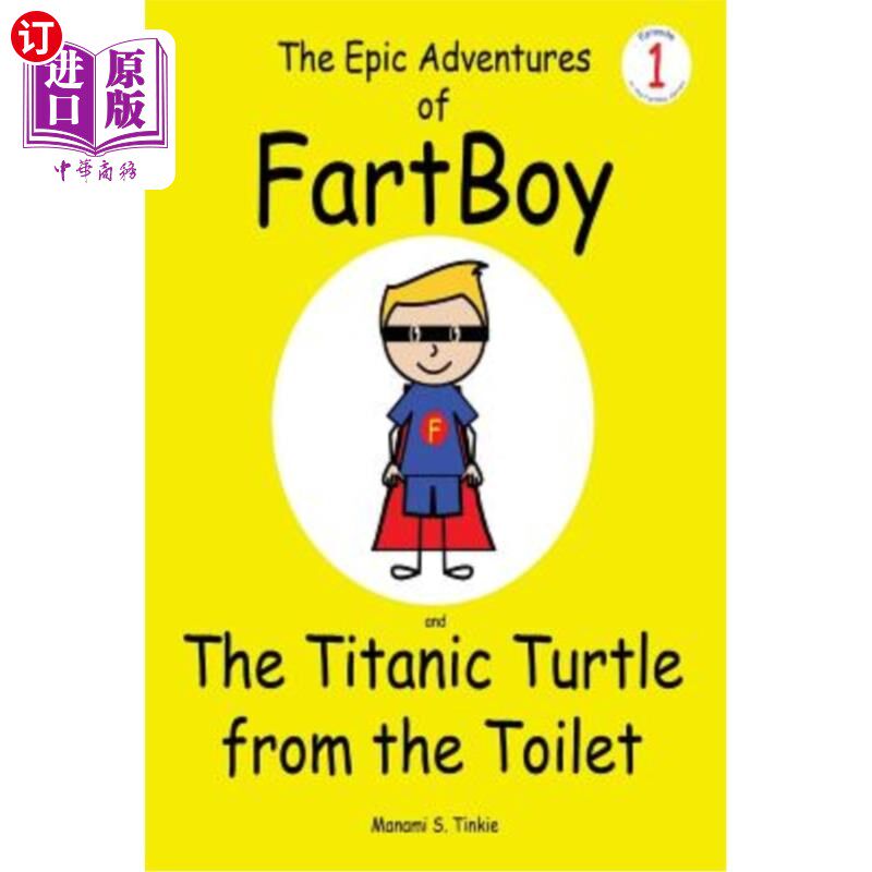 海外直订The Epic Adventures of FartBoy and the Titanic Turtle from the Toilet: (Full Col 屁男和马桶里的泰坦尼克乌龟