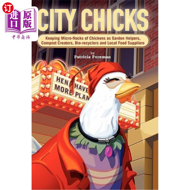 海外直订City Chicks: Keeping Micro-Flocks of Laying Hens as Garden Helpers, Compost Make 城市小鸡:饲养小群的蛋鸡作