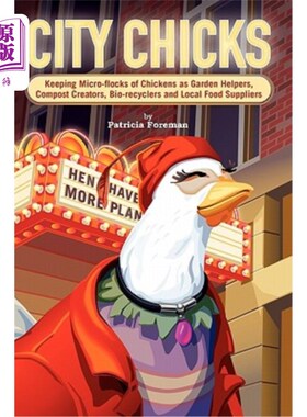 海外直订City Chicks: Keeping Micro-Flocks of Laying Hens as Garden Helpers, Compost Make 城市小鸡:饲养小群的蛋鸡作