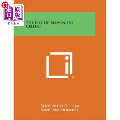 海外直订The Life of Benvenuto Cellini 塞利尼的生活