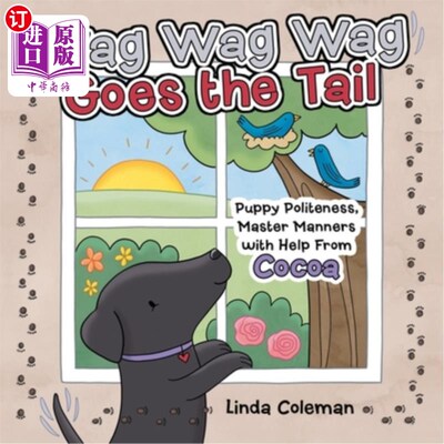 海外直订Wag Wag Wag Goes the Tail: Puppy Politeness, Master Manners with Help from Cocoa Wag Wag摇尾巴