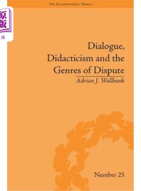 海外直订Dialogue, Didacticism and the Genres of Dispute: Literary Dialogues in the Age o 对话、教育主义与争论体裁: