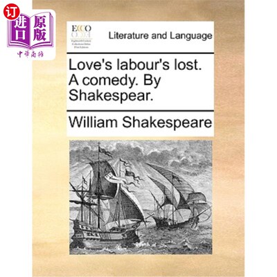 海外直订Love's Labour's Lost. a Comedy. by Shakespear. 爱是徒劳的。一个喜剧。莎士比亚。