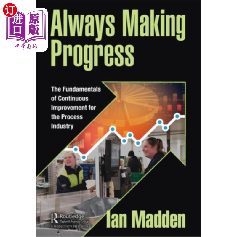 海外直订Always Making Progress: The Fundamentals of Continuous Improvement for the Proce不断进步:过程工业持续改进