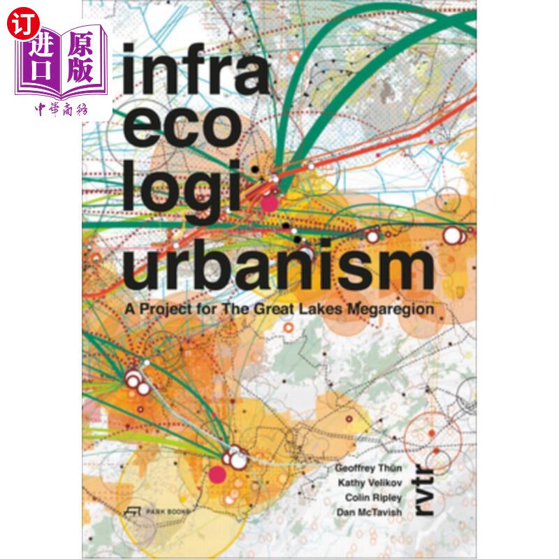 海外直订Infra Eco Logi Urbanism: A Project for the Great Lakes Megaregion 基础设施生态逻辑城市主义:大湖区项目