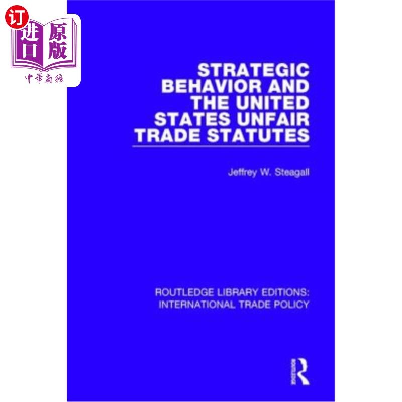海外直订Strategic Behavior and the United States Unfair Trade Statutes 战略行为与美国不公平贸易法规