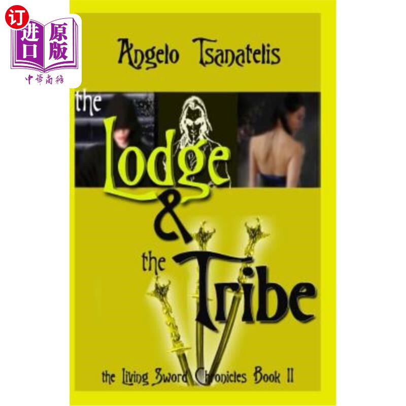 海外直订The Living Sword Chronicles Book II: the Lodge & the Tribe 《活剑编年史》第2册：洛奇与部落