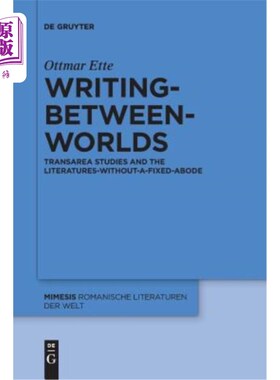 海外直订Writing-Between-Worlds: Transarea Studies and the Literatures-Without-A-Fixed-Ab 世界写作：跨区域研究与无固