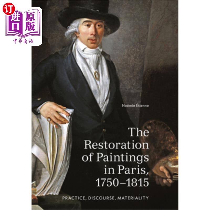 海外直订The Restoration of Paintings in Paris, 1750-1815: Practice, Discourse, Materiali 巴黎绘画的修复，17