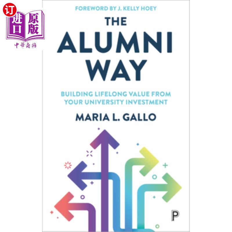 海外直订The Alumni Way: Building Lifelong Value from Your University Investment 校友之路:从你的大学投资中建立价值