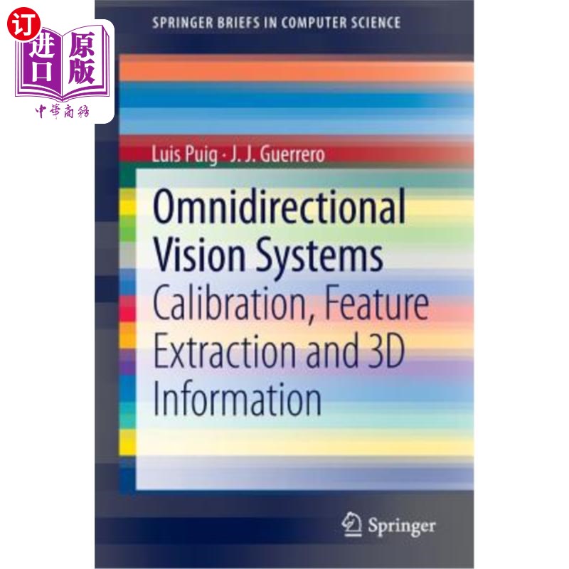 海外直订Omnidirectional Vision Systems: Calibration, Feature Extraction and 3D Informati 全方位视觉系统:标定，特征