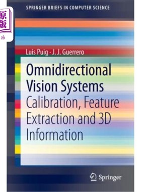 海外直订Omnidirectional Vision Systems: Calibration, Feature Extraction and 3D Informati 全方位视觉系统:标定，特征